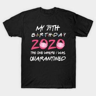 34th birthday 2020 the one where i was quarantined T-Shirt